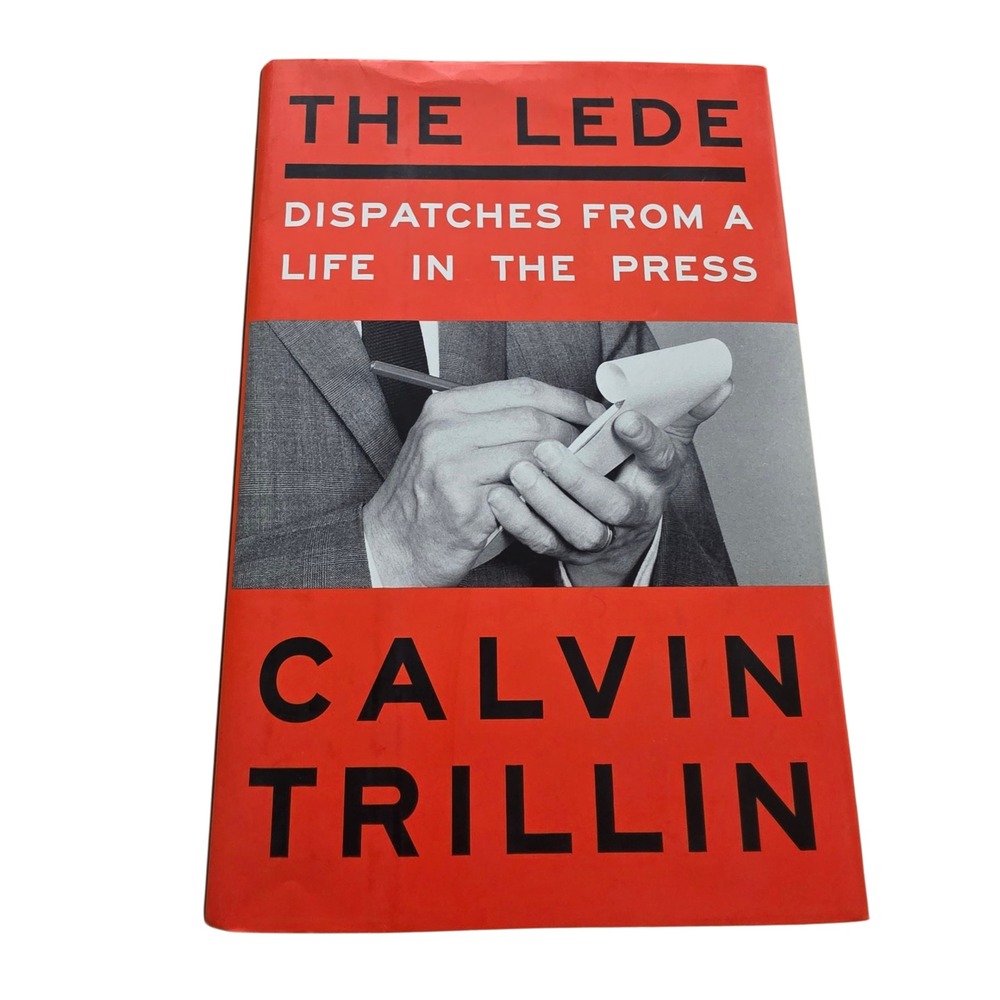 The Lede Calvin Trillin Dispatches From a Life in the Press Journalism Book